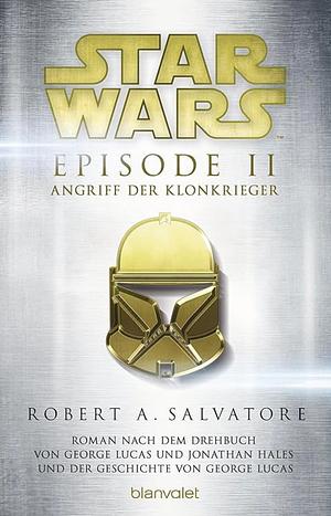 Star Wars Episode II: Angriff der Klonkrieger by R.A. Salvatore