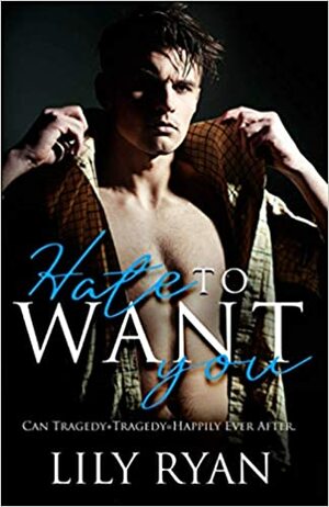 Hate to Want You by Lily Ryan