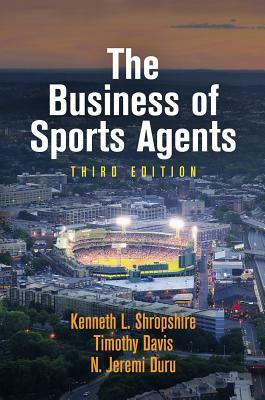 The Business of Sports Agents by Kenneth L. Shropshire, N. Jeremi Duru, Timothy Davis