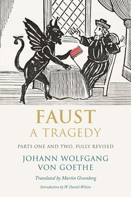 Faust: A Tragedy, Parts One and Two by Johann Wolfgang von Goethe