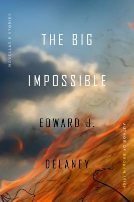 The Big Impossible: Novellas ] Stories by Edward J. Delaney