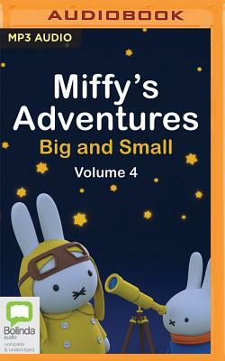 Miffy's Adventures Big and Small: Volume Four by Dick Bruna