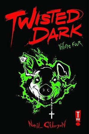 Twisted Dark Volume 4 by Jake Elphick, Neil Gibson