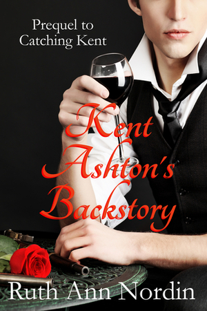 Kent Ashton's Backstory by Ruth Ann Nordin