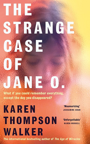 The Strange Case of Jane O. by Karen Thompson Walker