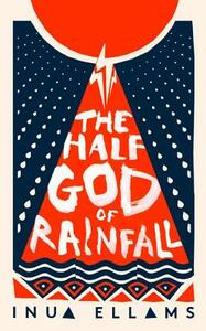 The Half-God of Rainfall by Inua Ellams