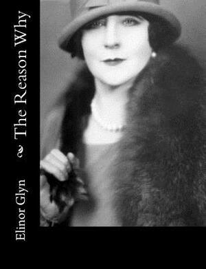 The Reason Why by Elinor Glyn