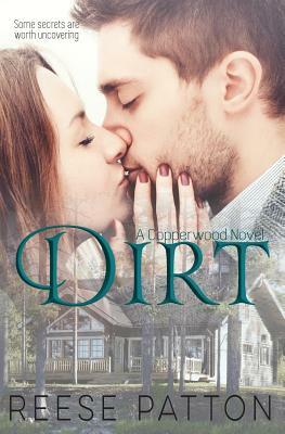 Dirt: A Copperwood Romance by Reese Patton