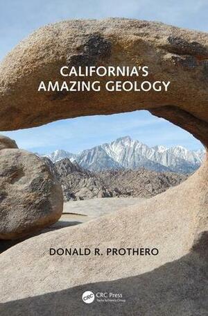 California's Amazing Geology by Donald R. Prothero