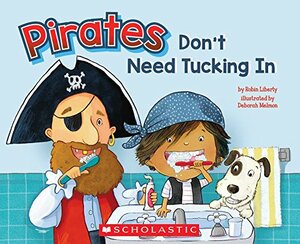 Pirates Don't Need Tucking In by Robin Liberty