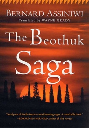 The Beothuk Saga by Wayne Grady, Bernard Assiniwi