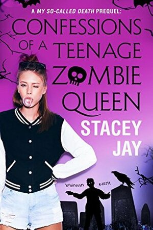 Confessions of a Teenage Zombie Queen by Stacey Jay