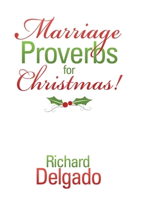Marriage Proverbs for Christmas! by Richard Delgado