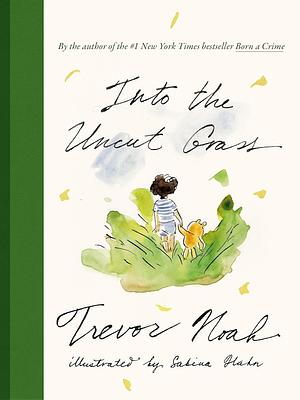 Into the Uncut Grass by Trevor Noah