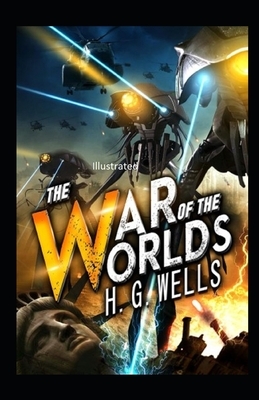 The War of the Worlds Illustrated by H.G. Wells