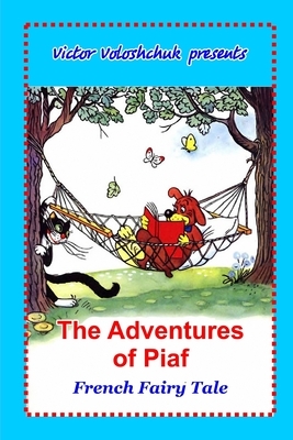 The Adventures of Piaf: French fairy tale by Victor Voloshchuk