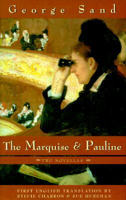 Marquise and Pauline the: Two Novellas by George Sand