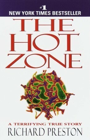 The Hot Zone: The Terrifying True Story of the Origins of the Ebola Virus by Richard Preston