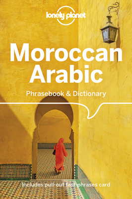 Lonely Planet Moroccan Arabic Phrasebook & Dictionary by Dan Bacon, Bichr Andjar, Lonely Planet