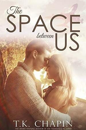 The Space Between Us by T.K. Chapin