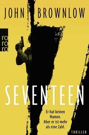 Seventeen - Er hat keinen Namen. Aber er ist mehr als eine Zahl by John Brownlow