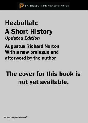 Hezbollah: A Short History Third Edition - Revised and Updated with a New Preface, Conclusion and an Entirely New Chapter on Acti by Augustus Richard Norton
