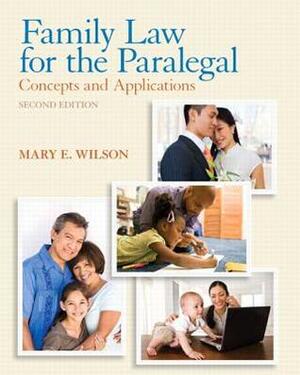 Family Law for the Paralegal: Concepts and Applications by Mary E. Wilson