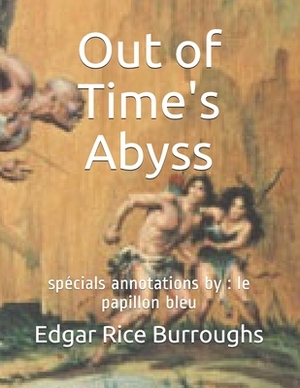 Out of Time's Abyss: spécials annotations by: le papillon bleu by Edgar Rice Burroughs