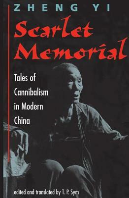 Scarlet Memorial: Tales Of Cannibalism In Modern China by Zheng Yi