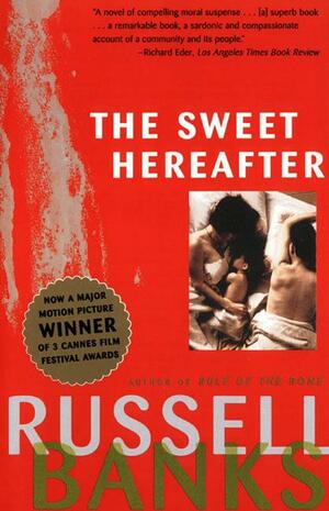 The Sweet Hereafter: A Novel by Russell Banks