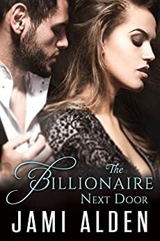 The Billionaire Next Door by Jami Alden