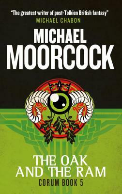 The Oak and the Ram: Corum Book 5 by Michael Moorcock