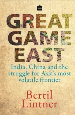 Great Game East by Bertil Lintner