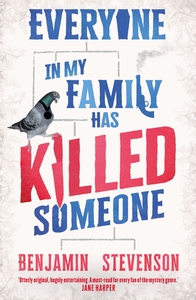 Everyone In My Family Has Killed Someone by Benjamin Stevenson