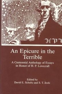 An Epicure In The Terrible: A Centennial Anthology Of Essays In Honor Of H. P. Lovecraft by David E. Schultz