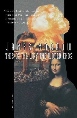 This Is the Way the World Ends by James Morrow