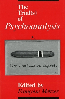 The Trial(s) of Psychoanalysis by Françoise Meltzer