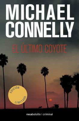 El Ultimo Coyote = The Last Coyote by Michael Connelly