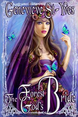 The Forest God's Bride by Genevieve St-Yves
