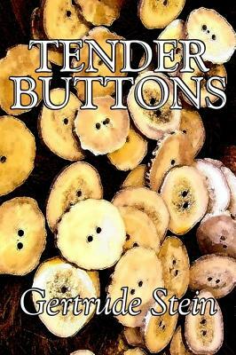 Tender Buttons by Gertrude Stein, Fiction, Literary, LGBT, Gay by Gertrude Stein