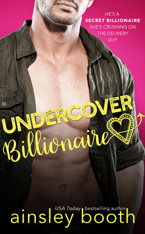 Undercover Billionaire by Ainsley Booth