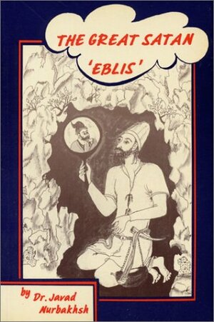 The Great Satan Eblis by Javad Nurbakhsh, Mansur al-Hallaj, Abu Hamid al-Ghazali, Rumi