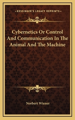 Cybernetics or Control and Communication in the Animal and the Machine by Norbert Wiener