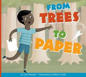 From Trees to Paper by Cari Meister