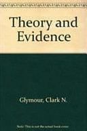 Theory and Evidence by Clark N. Glymour