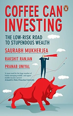 Coffee Can Investing:: The Low Risk Road to Stupendous Wealth by Saurabh Mukherjea, Rakshit Ranjan, Pranab Uniyal