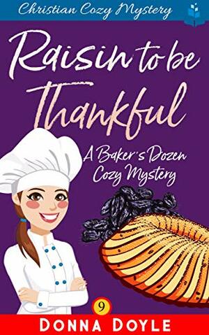 Raisin to be Thankful by Donna Doyle