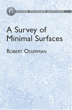 A Survey of Minimal Surfaces by Robert Osserman