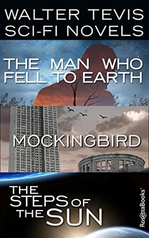 Walter Tevis Sci-Fi Novels: The Man Who Fell to Earth, Mockingbird, The Steps of the Sun by Walter Tevis