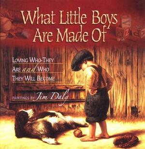 What Little Boys Are Made of: Loving Who They Are and Who They Will Become by Jim Daly